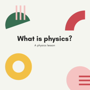 What is physics?
